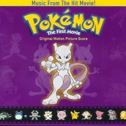 POKÉMON: THE FIRST MOVIE – Ralph Schuckett, John Lissauer, John